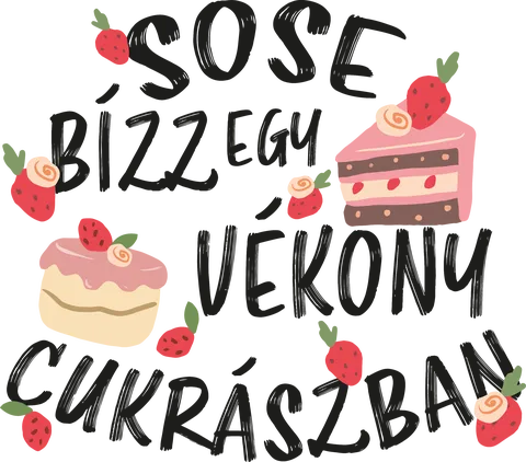 Sose bízz egy vékony cukrászban