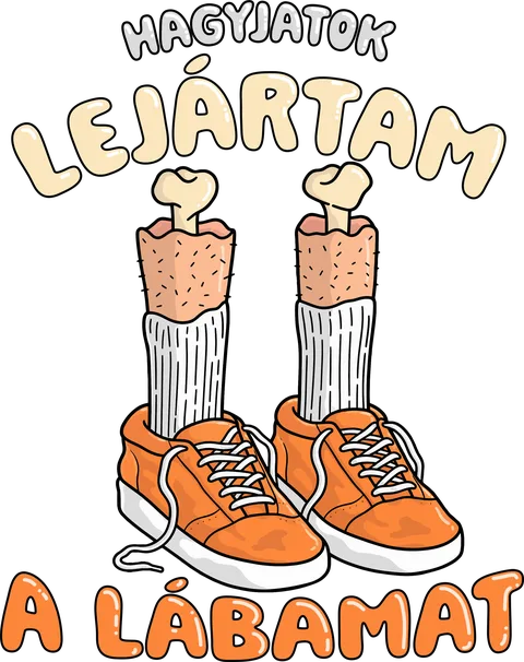 Hagyjatok lejártam a lábamat