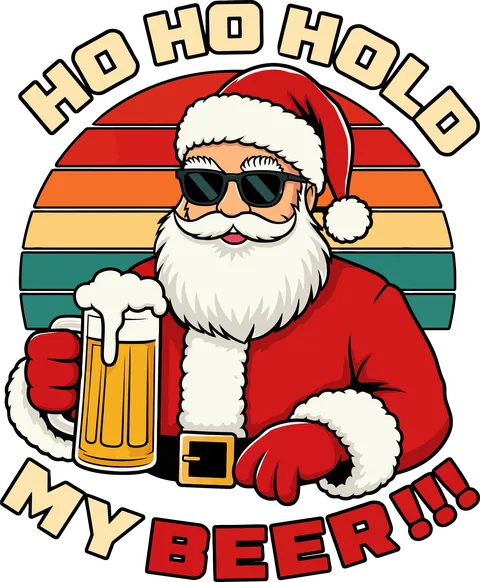 Ho Ho Hold my beer