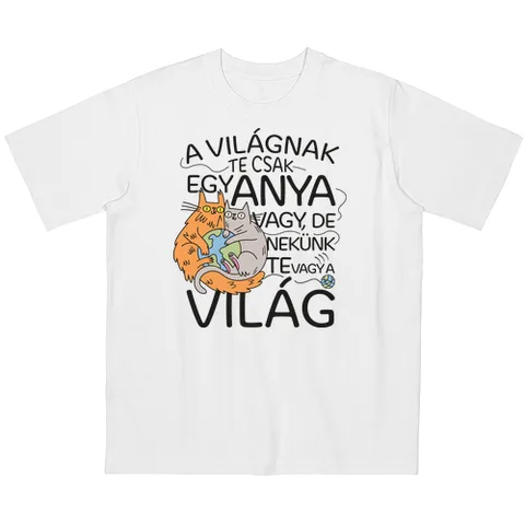 Nekünk te vagy a világ