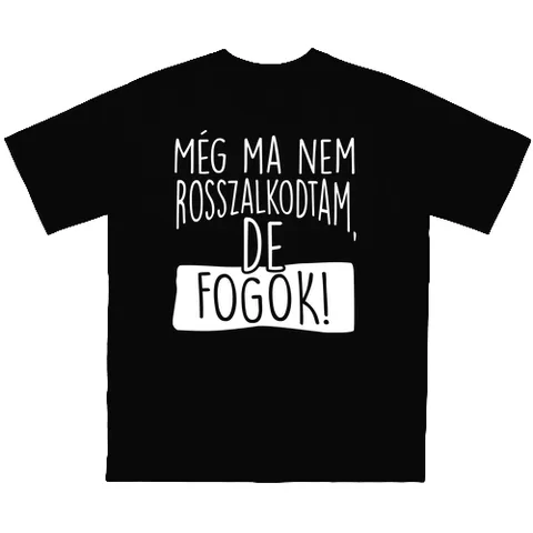 Még ma nem rosszalkodtam de fogok