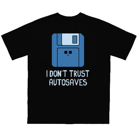 I don't trust autosaves