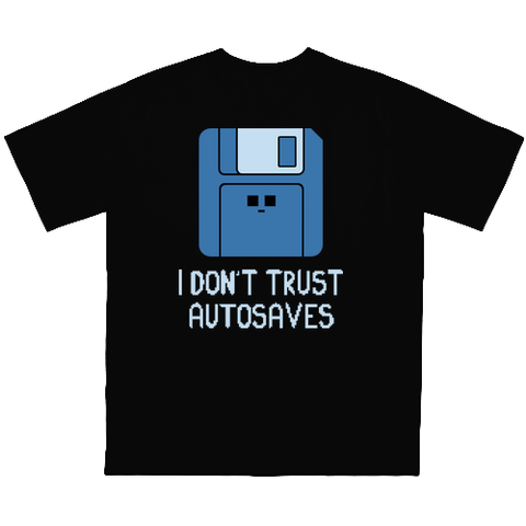 I don't trust autosaves