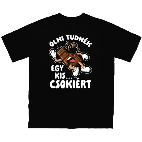 Ölni tudnék egy kis csokiért