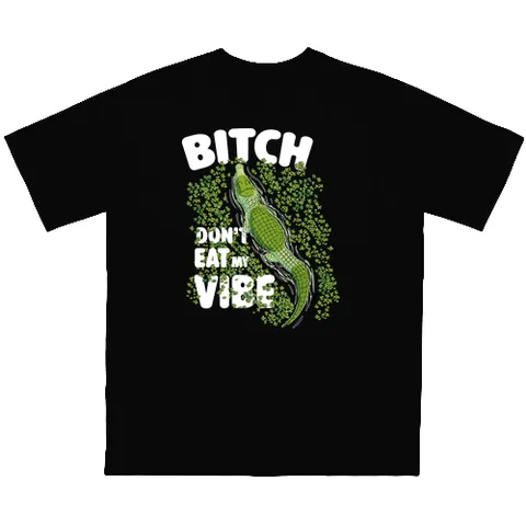 Bitch don't eat my vibe