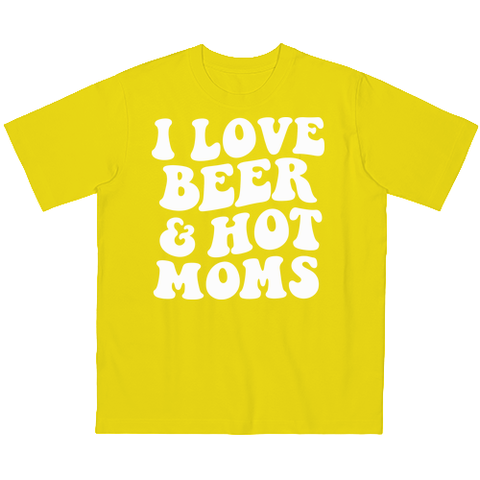 I love beer and hot moms!