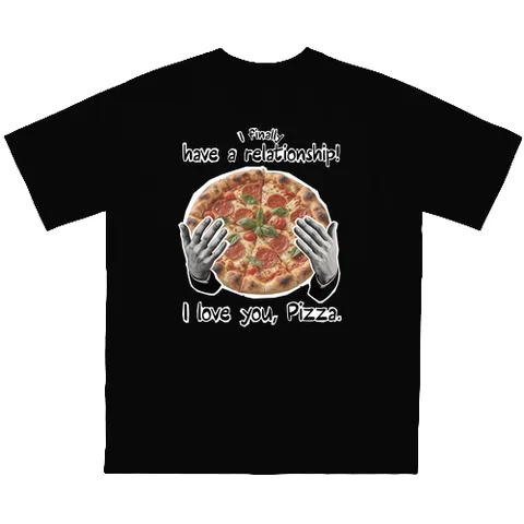 I love you, Pizza.
