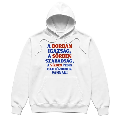 A borban igazság, a sörben szabadság, a vízben pedig baktériumok vannak!