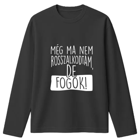 Még ma nem rosszalkodtam de fogok