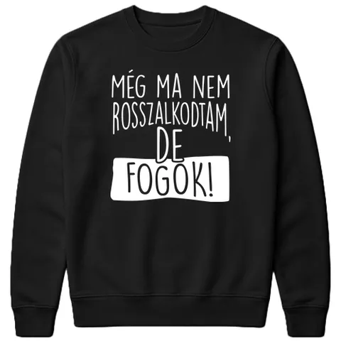 Még ma nem rosszalkodtam de fogok