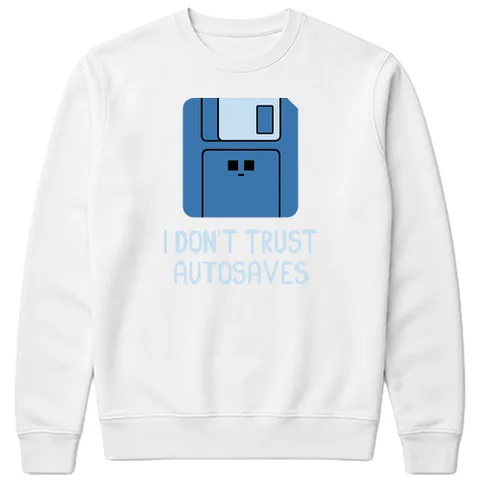 I don't trust autosaves