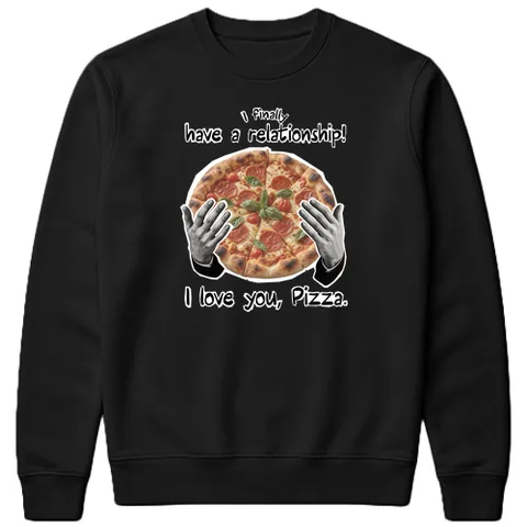 I love you, Pizza.